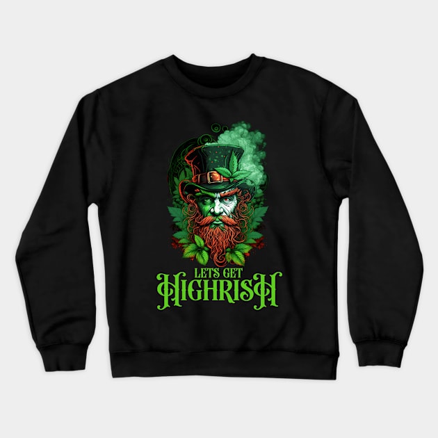 lets get highrish Crewneck Sweatshirt by SergioCoelho_Arts